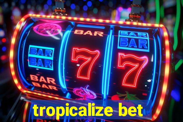 tropicalize bet